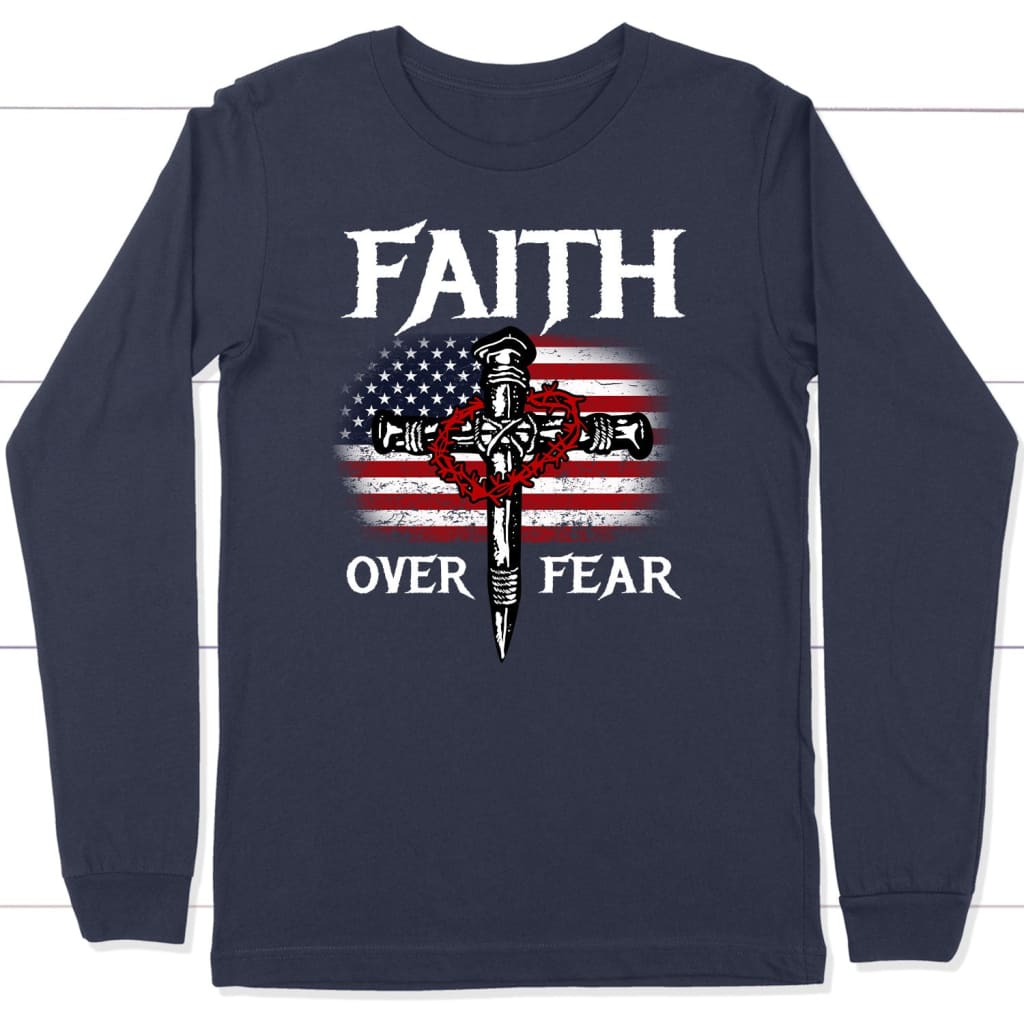 Christian Patriotic, Faith Over Fear American Flag Long Sleeve Shirt