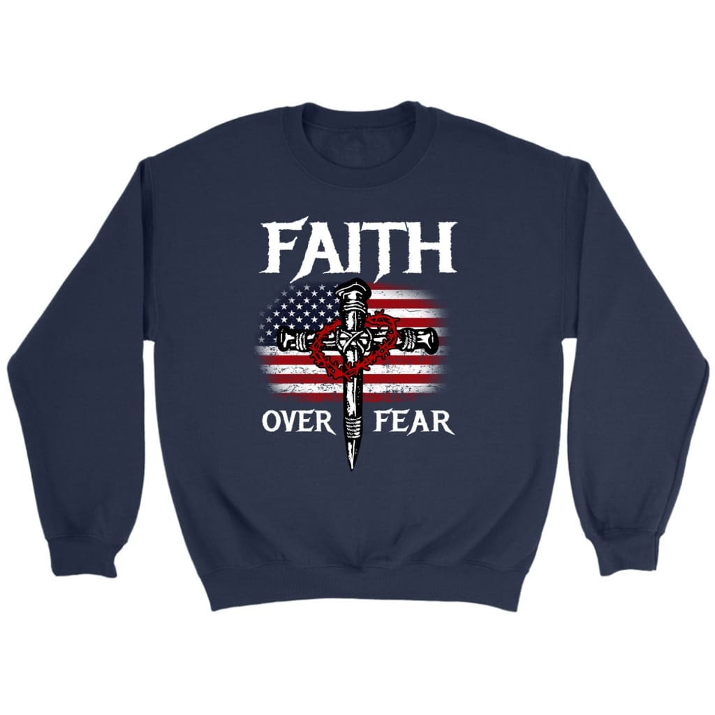 Christian Patriotic, Faith Over Fear American Flag Sweatshirt