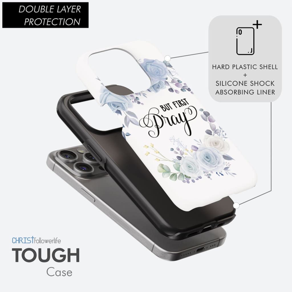 Christian phone case: But first pray phone case