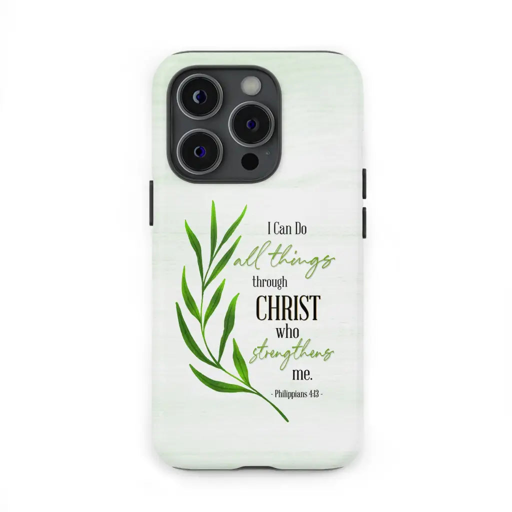 Christian phone case, Philippians 4:13 I can do all things through Christ