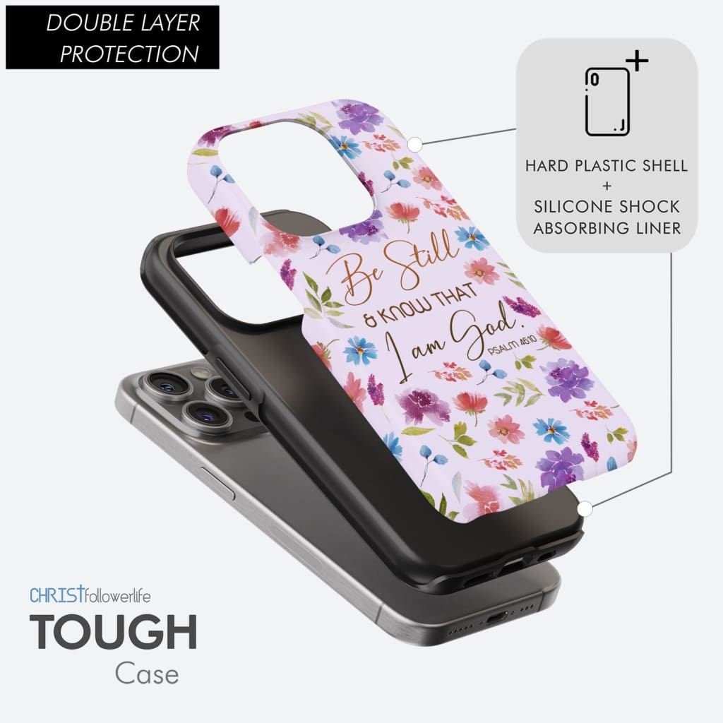 Christian phone cases: Be still and know that I am God Psalm 46:10 flowers phone case