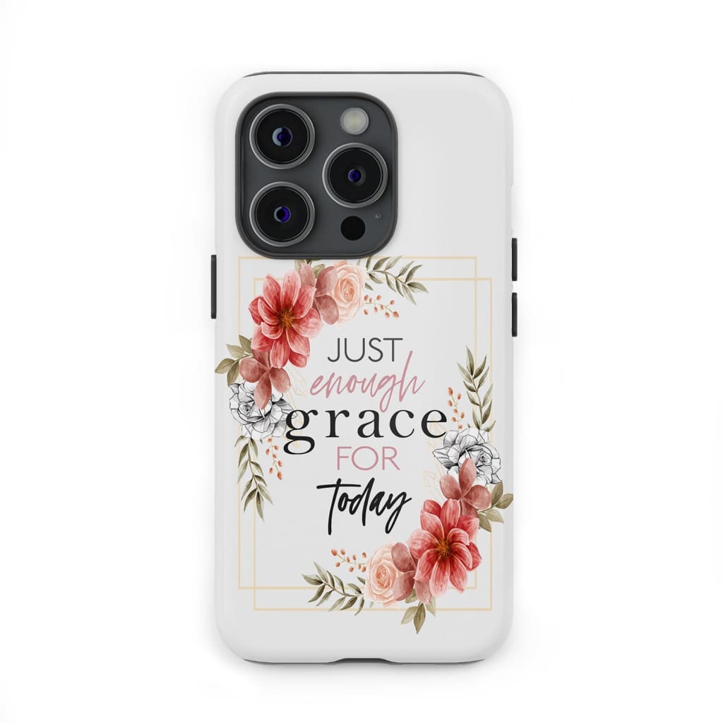 Christian phone cases: Just enough grace for today phone case