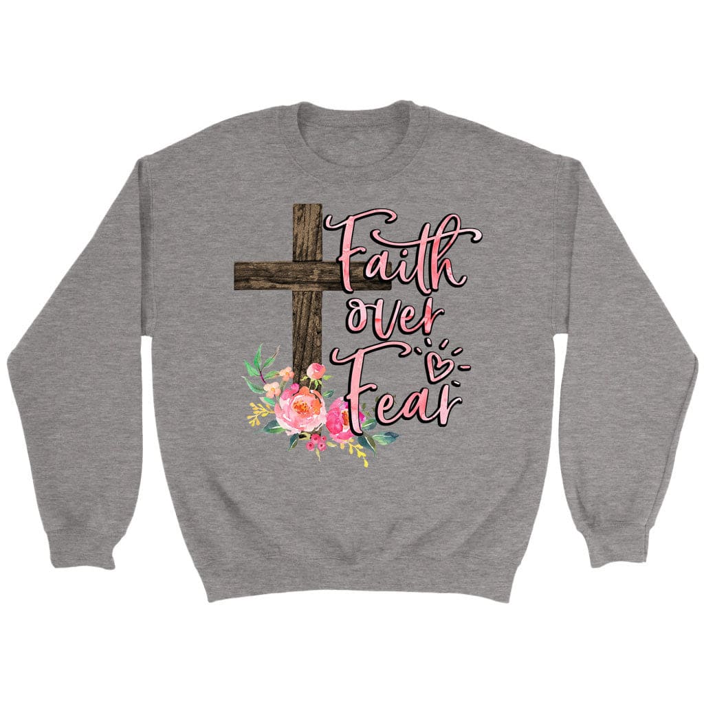 Faith Over Fear, Cross With Flowers, Sweatshirt