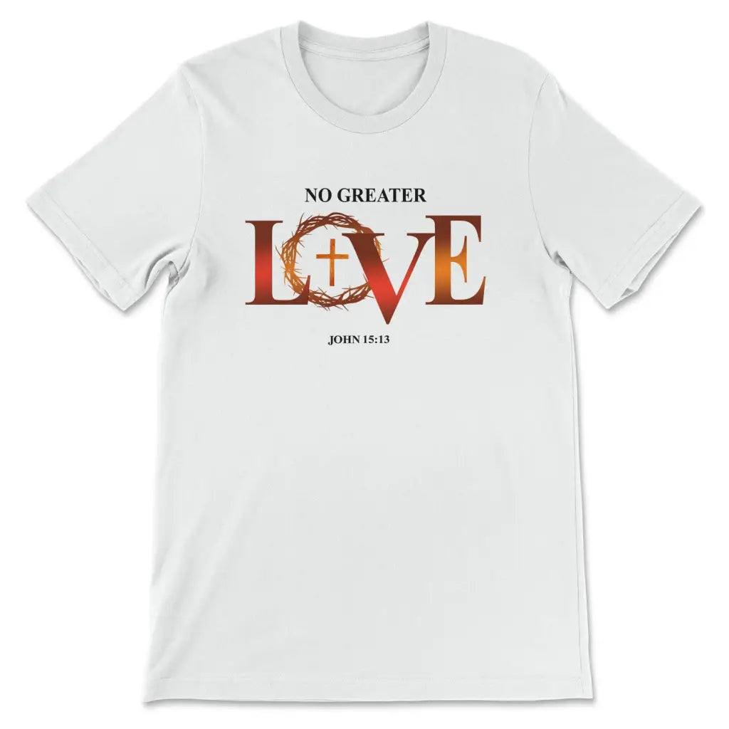 No Greater Love John 15:13 Bible Verse T-shirt