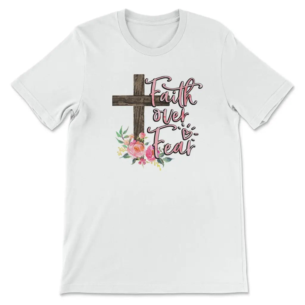 Faith Over Fear, Cross With Flowers, T-shirt