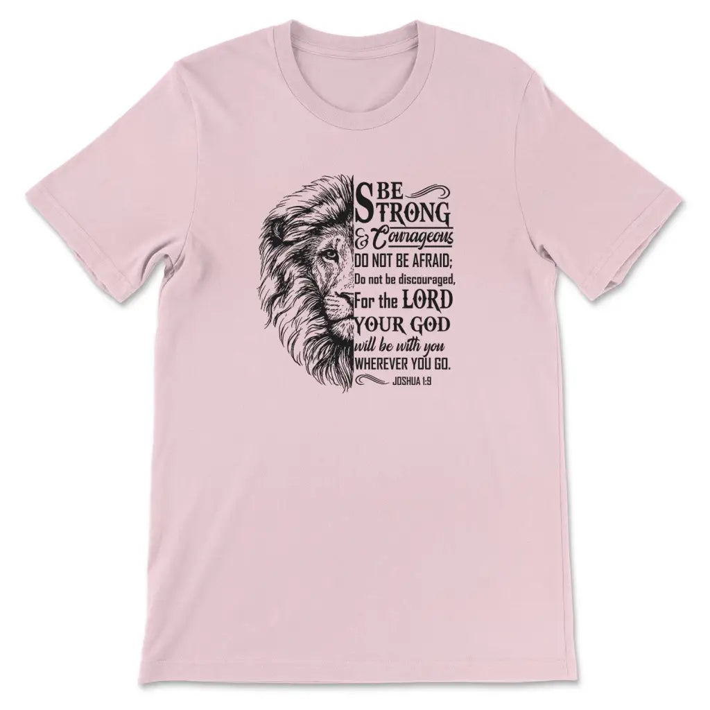 Lion Face, Be Strong And Courageous Joshua 1:9 T-shirt
