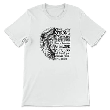 Lion Face, Be Strong And Courageous Joshua 1:9 T-shirt