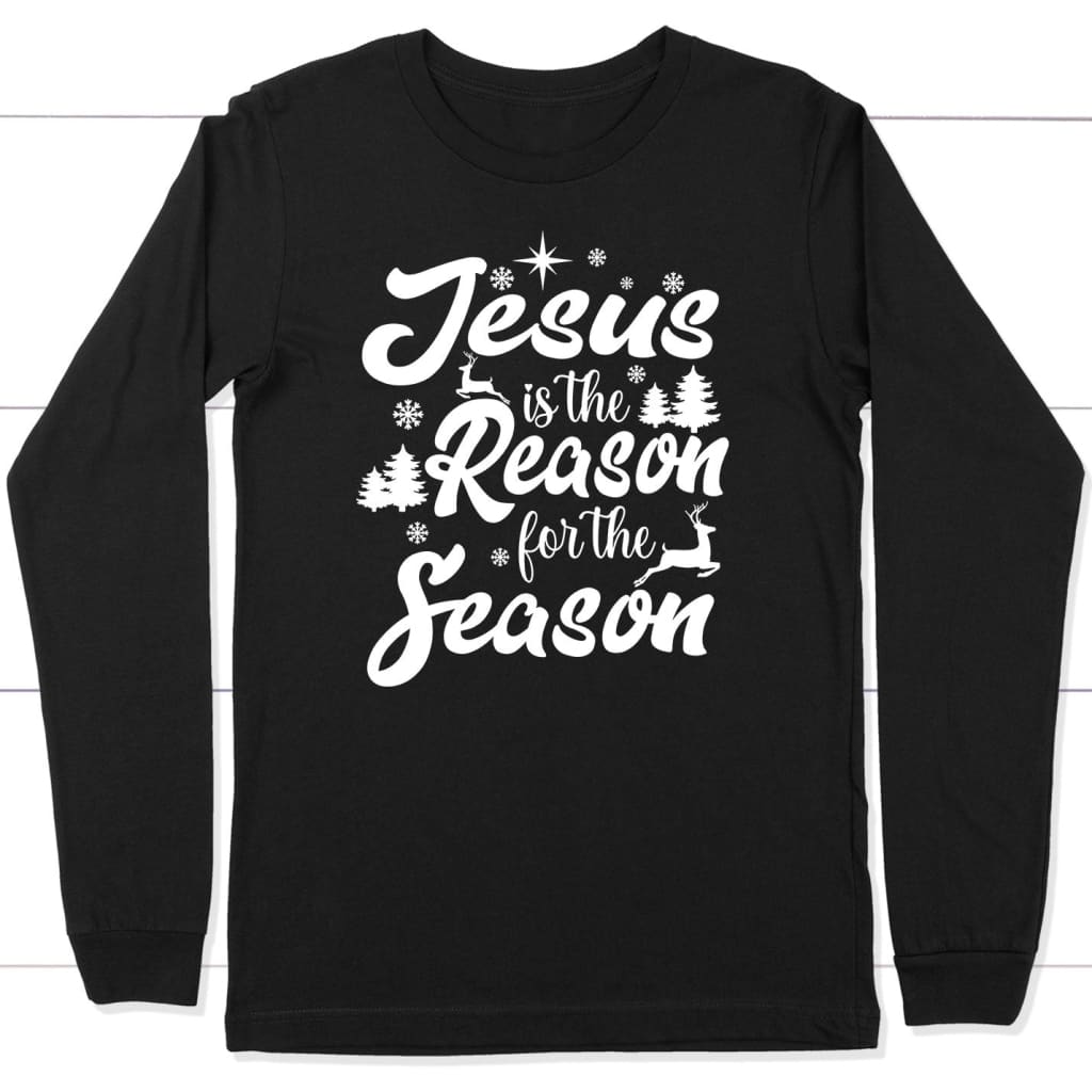 Christmas long sleeve shirts, Jesus is the reason for the season long sleeve shirt