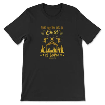 Christmas T-shirt, For Unto Us A Child Is Born, Nativity Scene