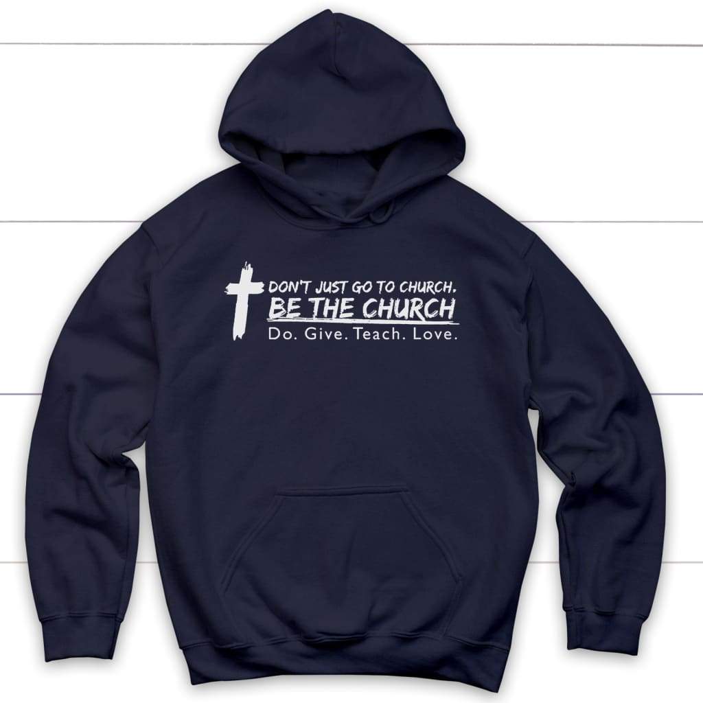 Don't Just Go To Church Be The Church Hoodie