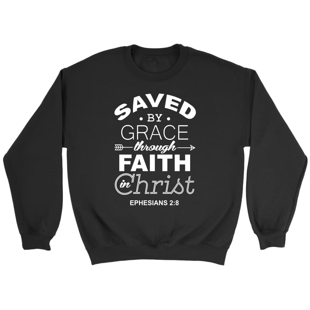 Ephesians 2:8 Saved By Grace Sweatshirt