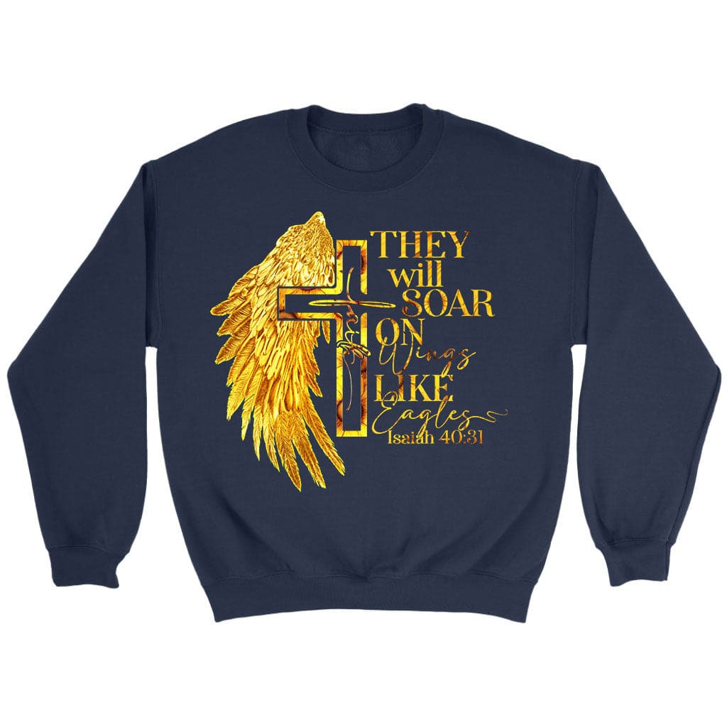 They Will Soar on Wings Like Eagles, Faith Cross, Wing, Christian Sweatshirt