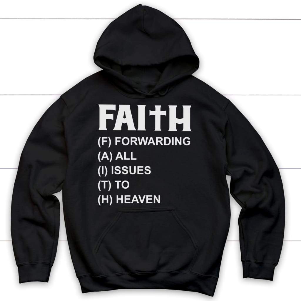 Faith Forwarding All Issues To Heaven Christian Hoodie