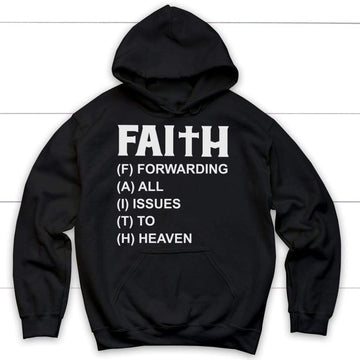 Faith Forwarding All Issues To Heaven Christian Hoodie