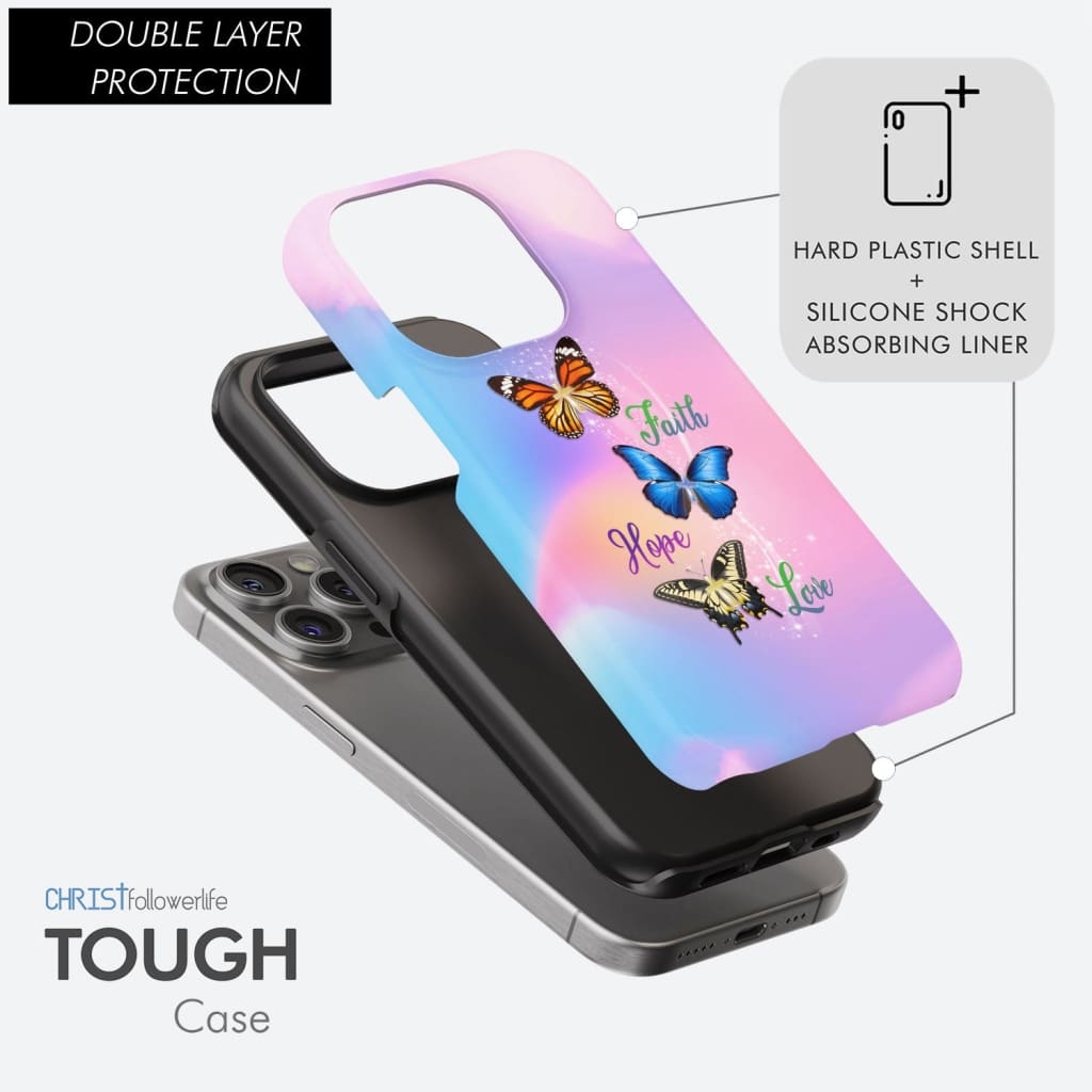 Faith Hope Love, Butterfly, Christian Phone Case