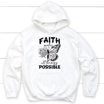 Faith Makes All Things Possible Butterfly Hoodie