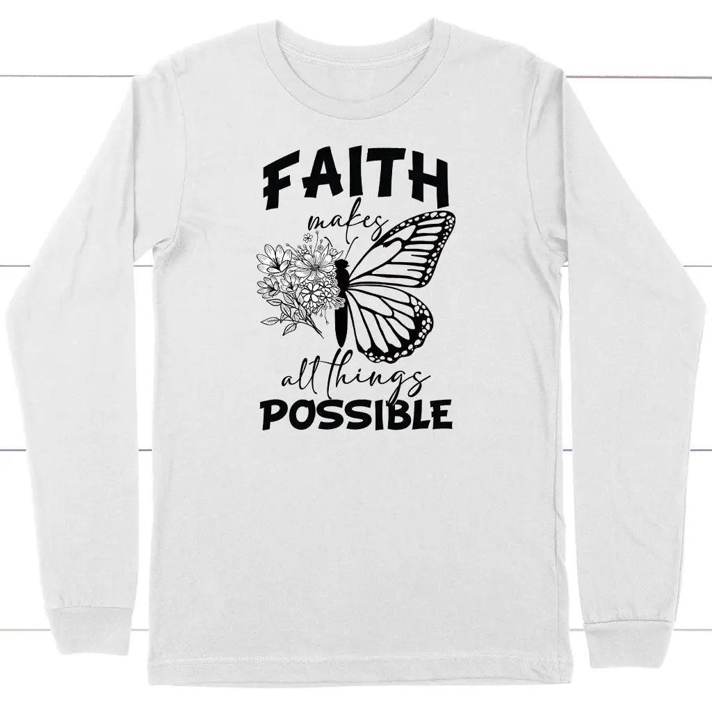 Faith Makes All Things Possible Butterfly Long Sleeve Shirt