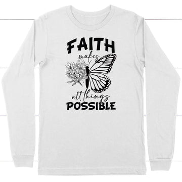 Faith Makes All Things Possible Butterfly Long Sleeve Shirt
