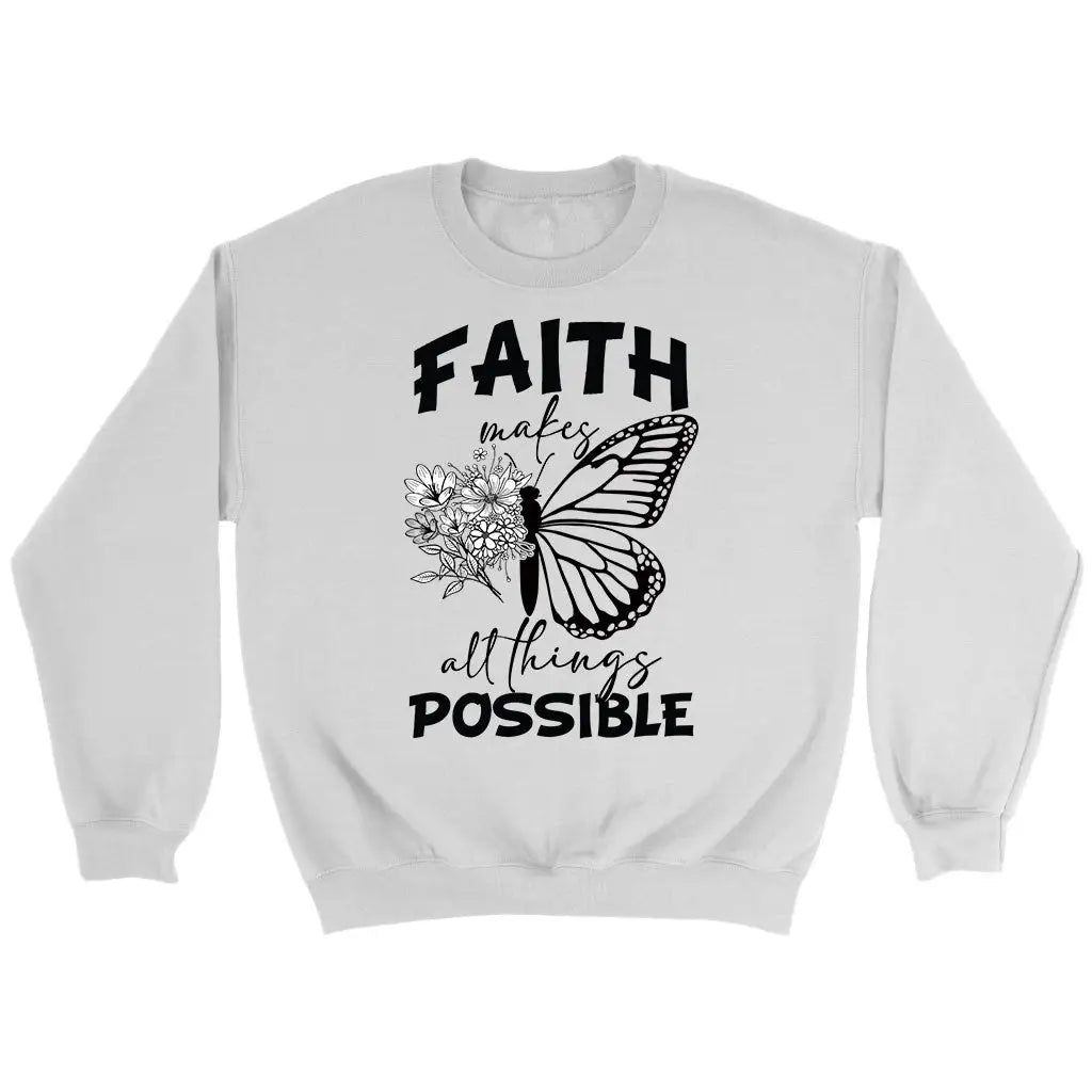 Faith Makes All Things Possible Butterfly Sweatshirt