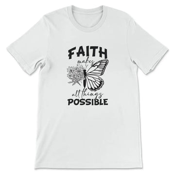 Faith Makes All Things Possible Butterfly T-shirt