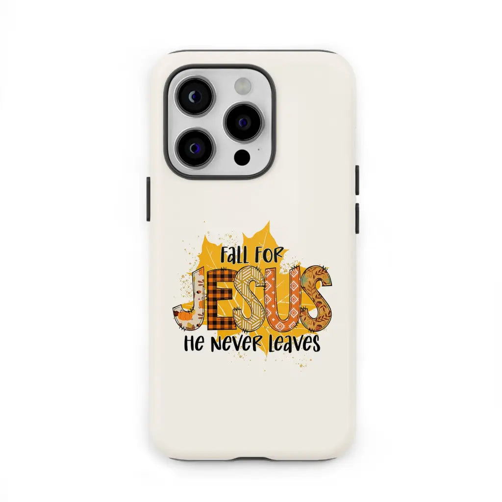 Fall for Jesus He Never Leaves Autumn Leaf Phone Case