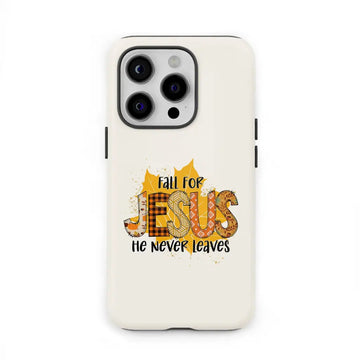 Fall for Jesus He Never Leaves Autumn Leaf Phone Case