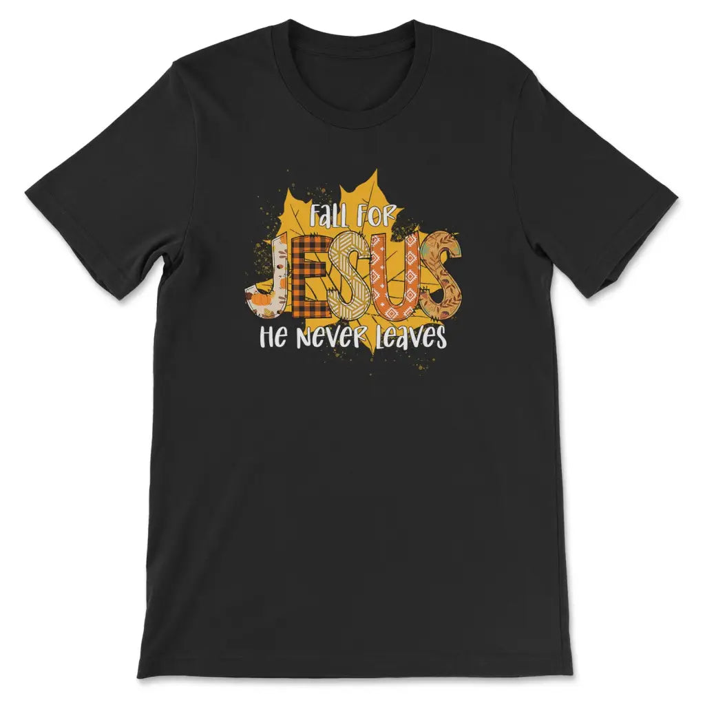 Fall for Jesus He Never Leaves Autumn Leaf T-shirt