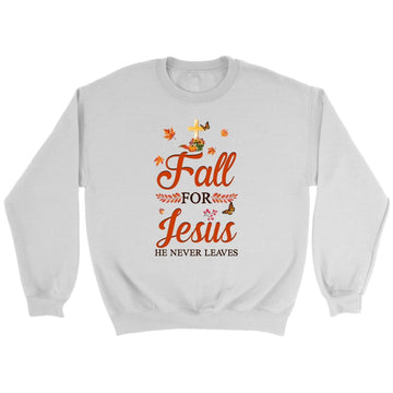 Fall For Jesus He Never Leaves, Autumn Thanksgiving, Christian Sweatshirt