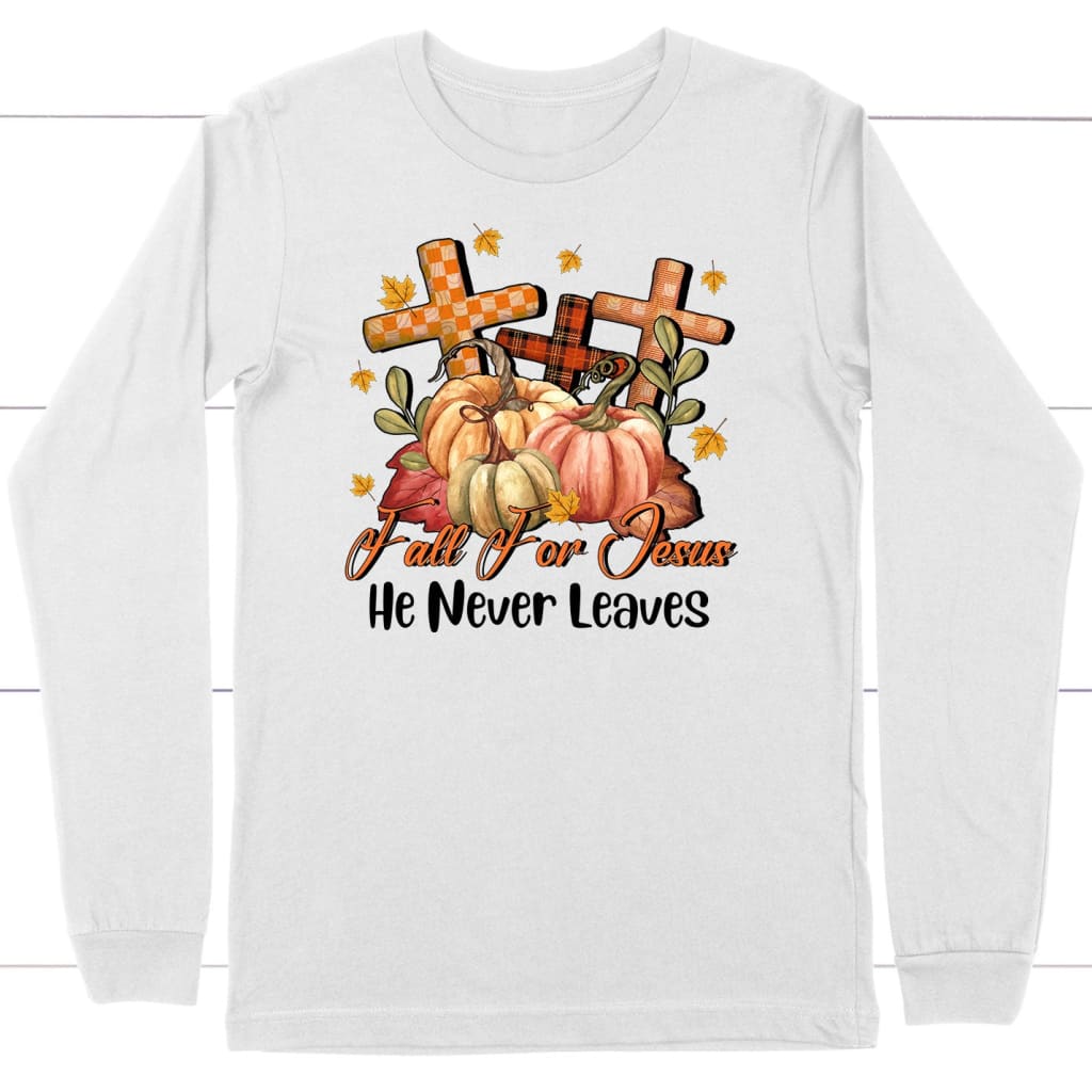 Fall for Jesus He Never Leaves Pumpkin Cross Long Sleeve Shirt