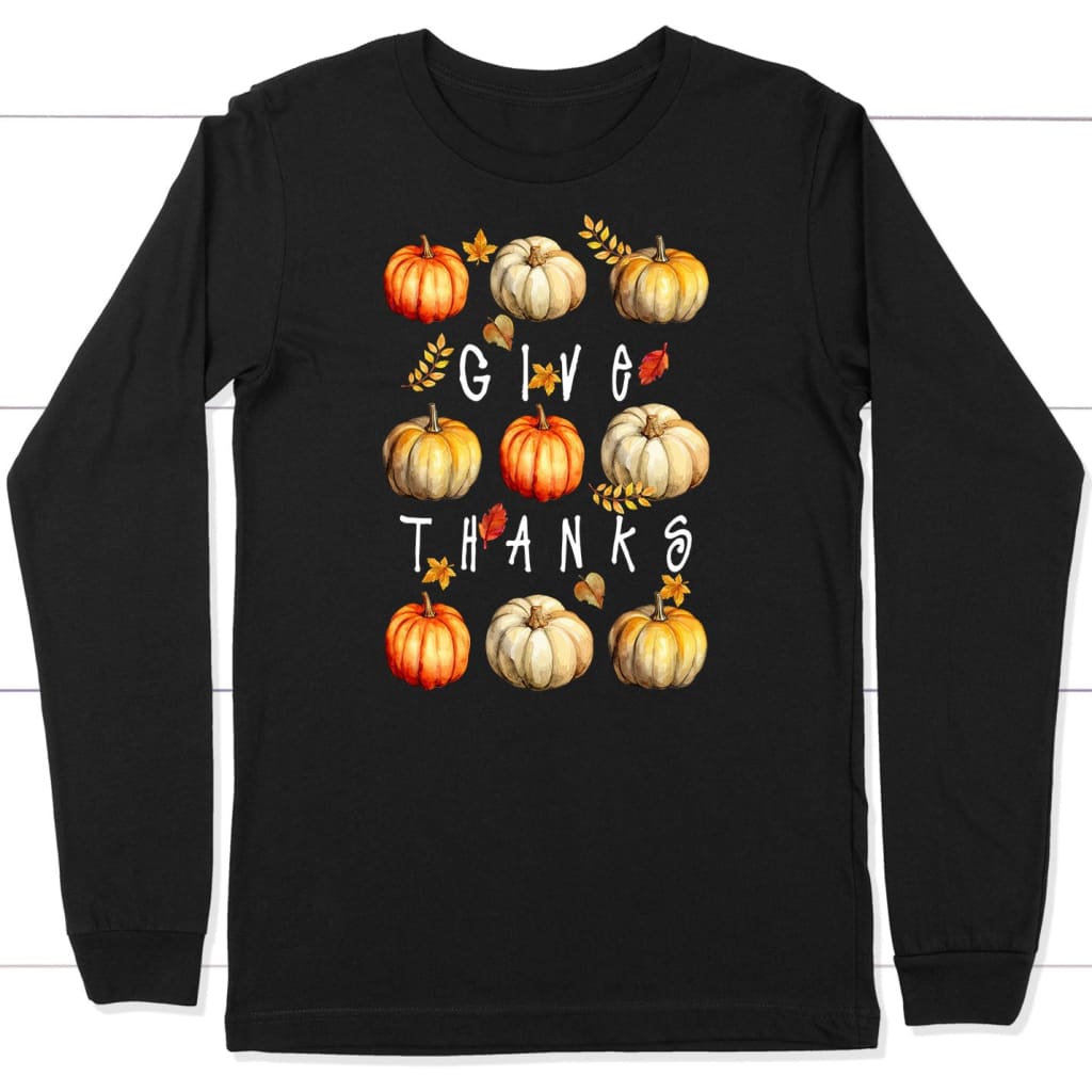 Fall Pumpkin Give Thanks Long Sleeve Shirt