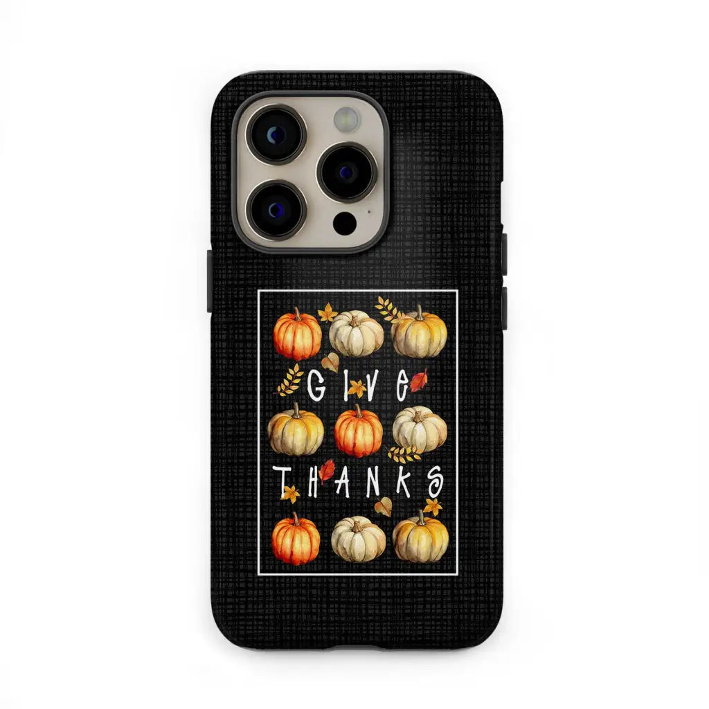 Fall Pumpkin Give Thanks Phone Case