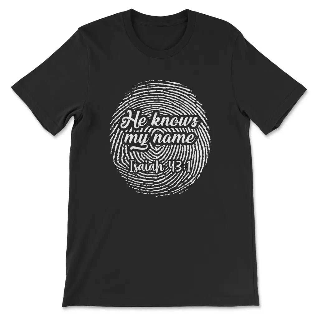 Fingerprint He Knows My Name Isaiah 43:1 T-shirt