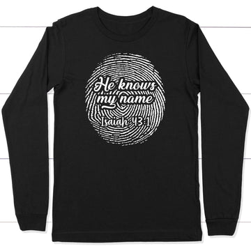 Fingerprint He Knows My Name Isaiah 43:1 Long Sleeve Shirt