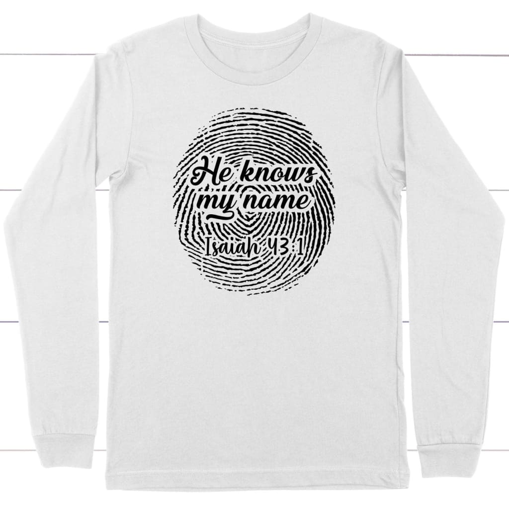 Fingerprint He Knows My Name Isaiah 43:1 Long Sleeve Shirt