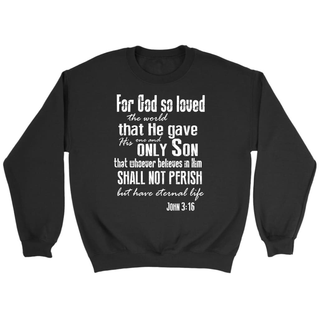 For God So Loved The World John 3:16 ESV Sweatshirt