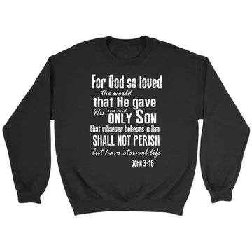For God So Loved The World John 3:16 ESV Sweatshirt