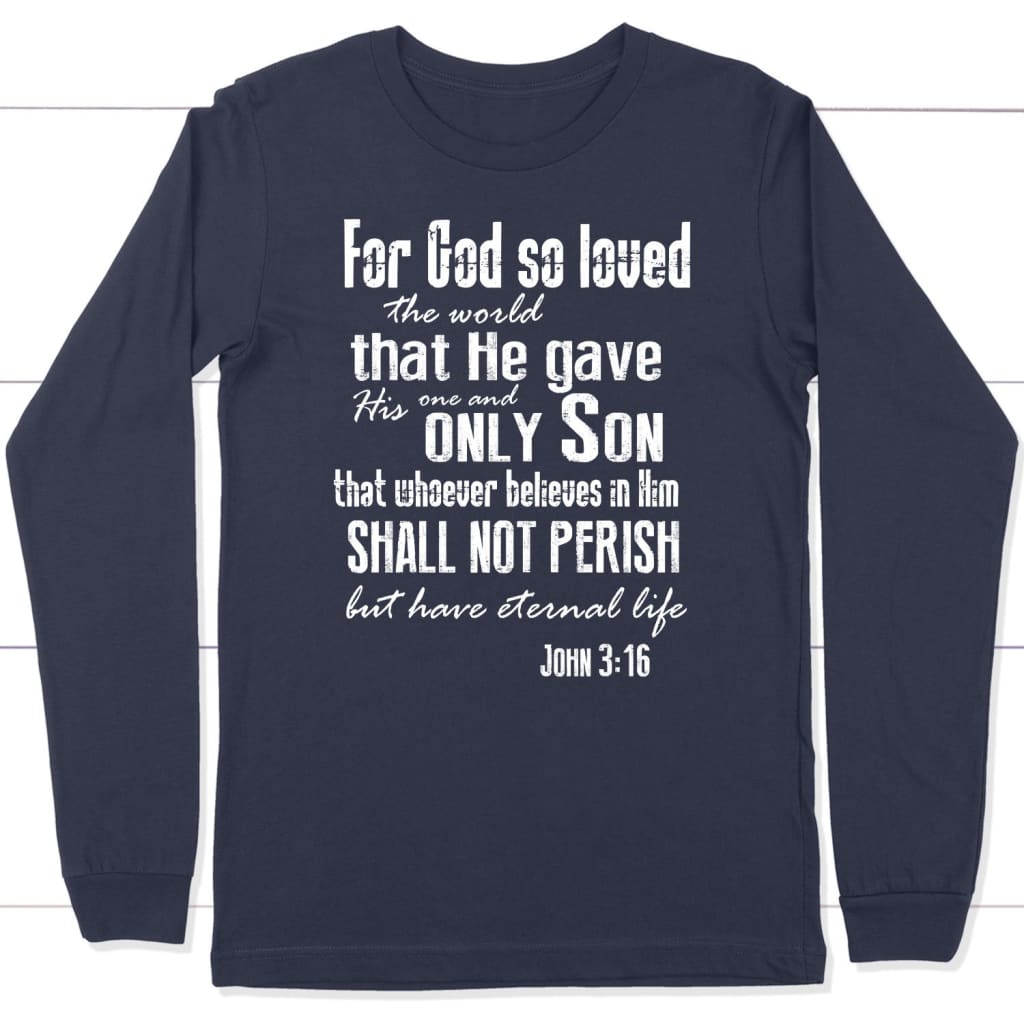For God So Loved The World John 3:16 ESV Long Sleeve Shirt