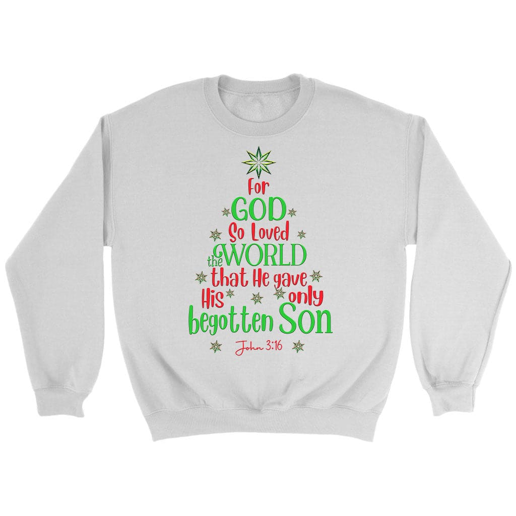 For God so loved the world John 3:16 Christian Christmas sweatshirt