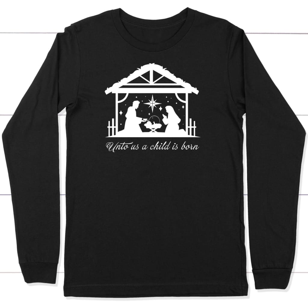 Unto Us A Child Is Born, Christmas Nativity, Long Sleeve Shirt