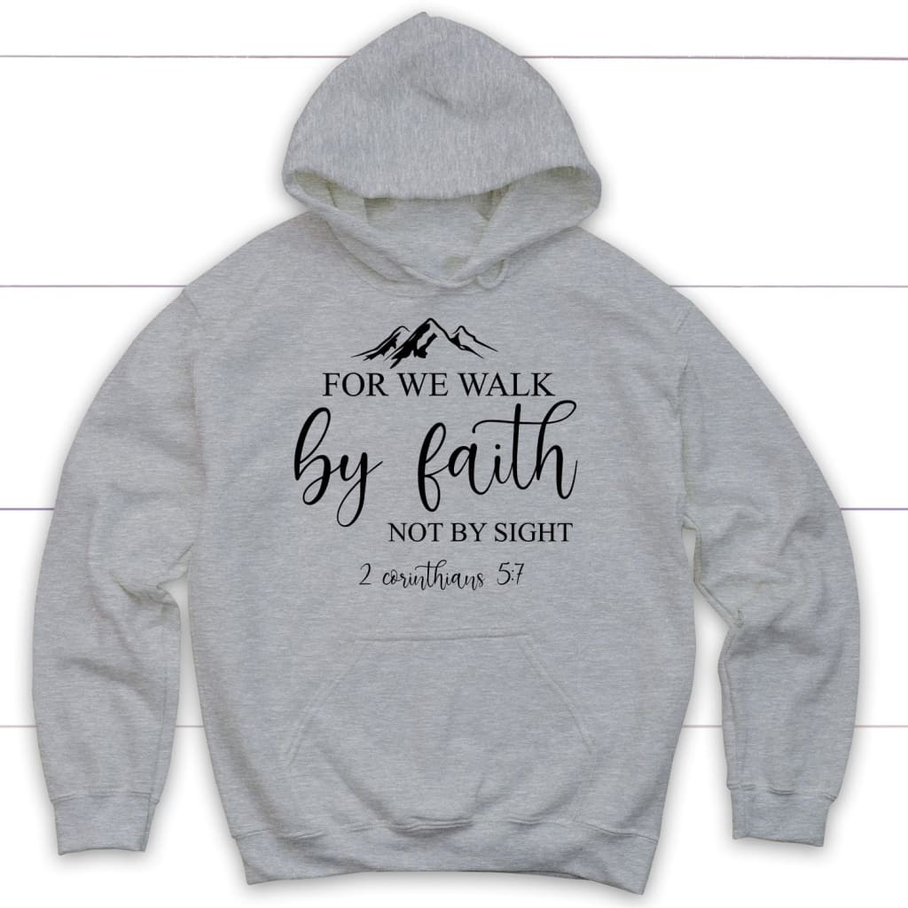 For We Walk By Faith Not By Sight Bible Verse Hoodie