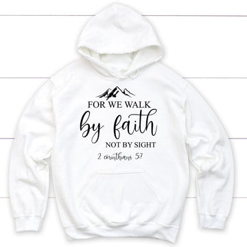 For We Walk By Faith Not By Sight Bible Verse Hoodie