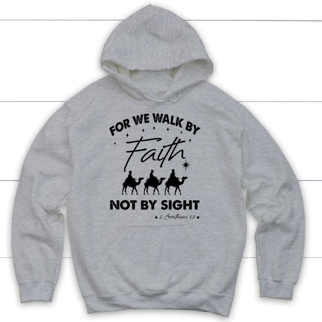 For We Walk By Faith Not By Sight Christmas Christian Hoodie