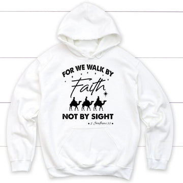 For We Walk By Faith Not By Sight Christmas Christian Hoodie