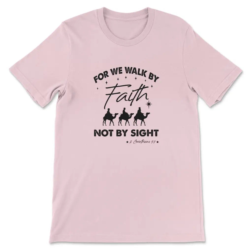 For We Walk By Faith Not By Sight Christmas Christian T-shirt