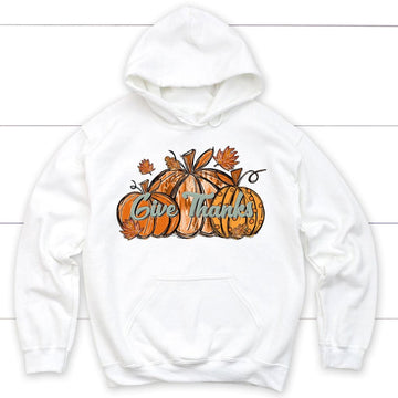 Give Thanks, Pumpkin Fall, Thanksgiving Hoodie