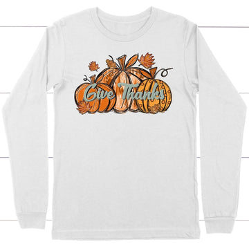 Give Thanks, Pumpkin Fall, Thanksgiving Long Sleeve Shirt