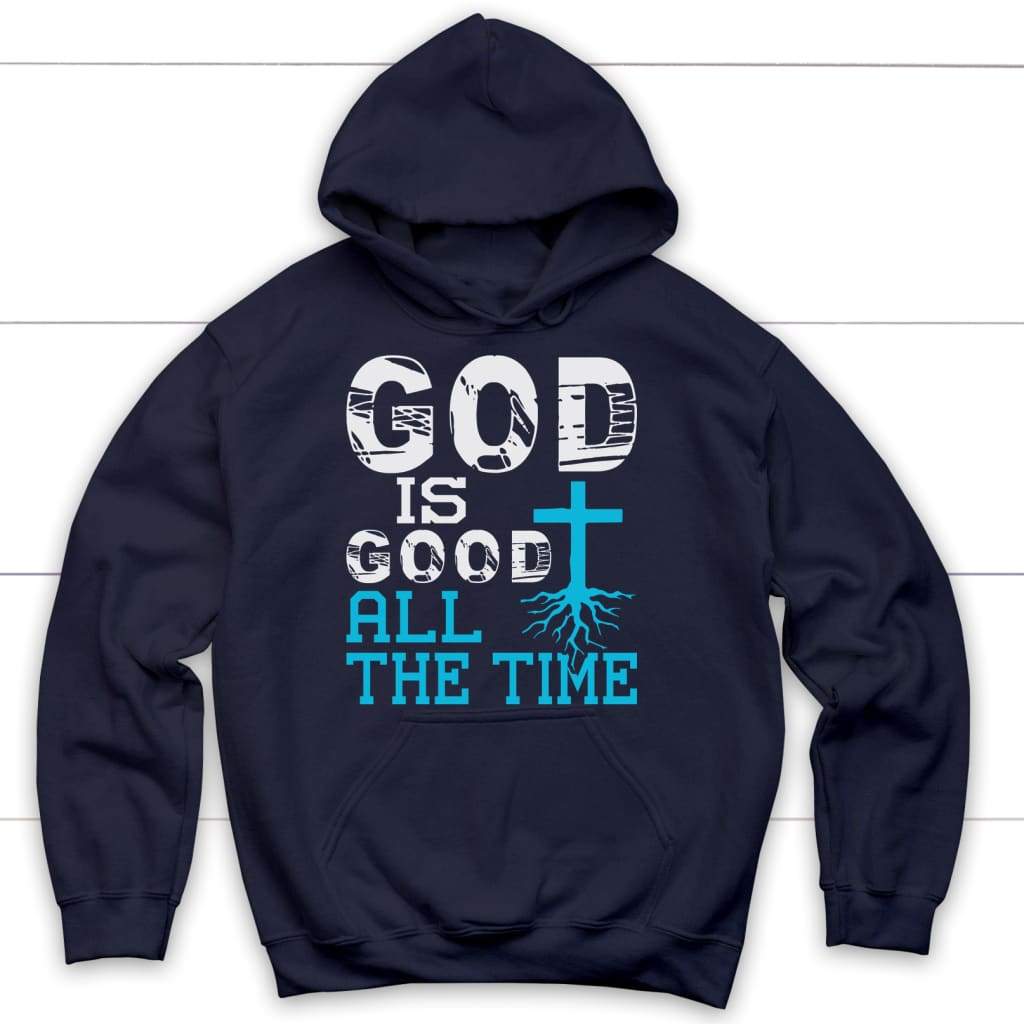 God Is Good All The Time, Christian Faith, Hoodie