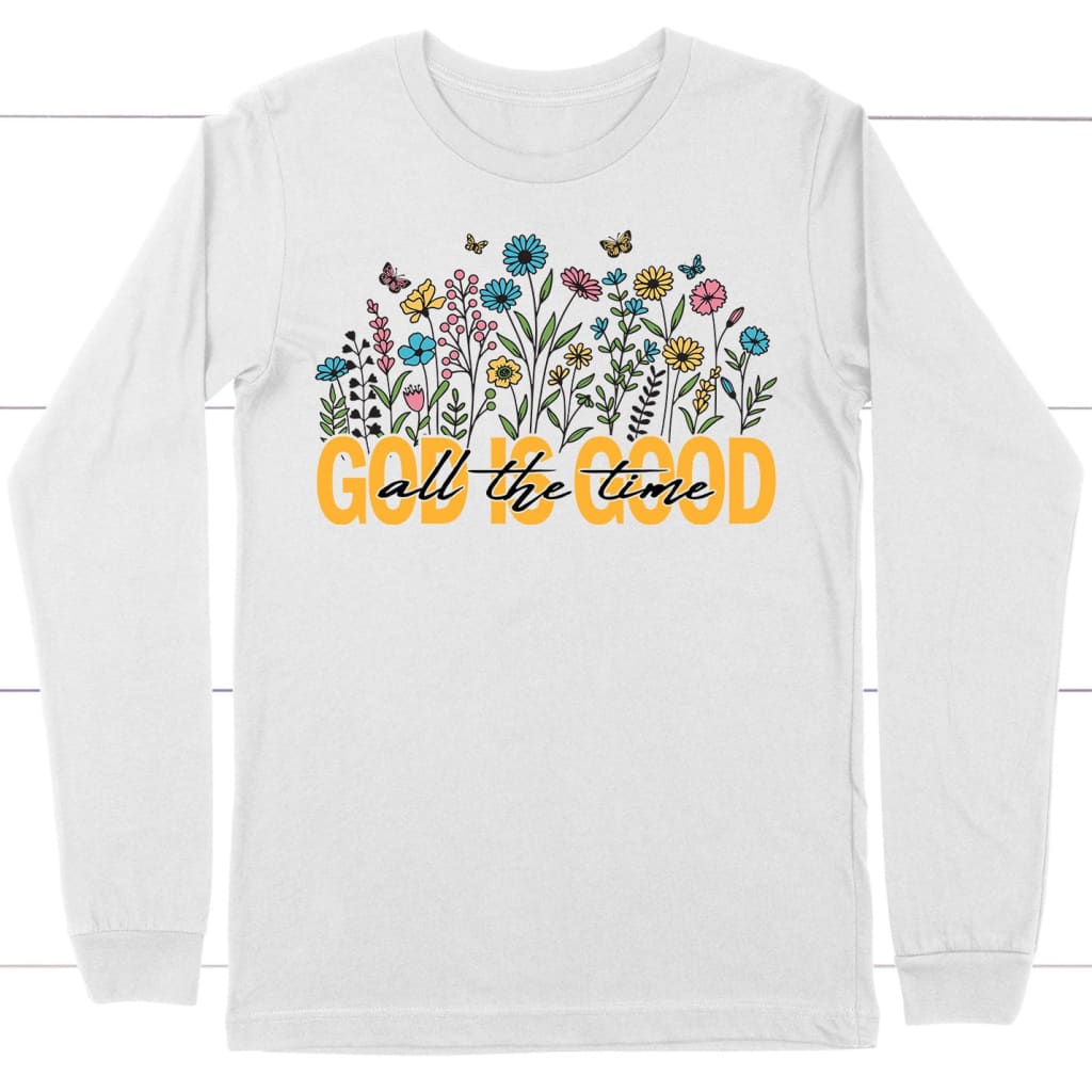 God is Good All the Time, Wildflowers Butterflies, Long Sleeve Shirt