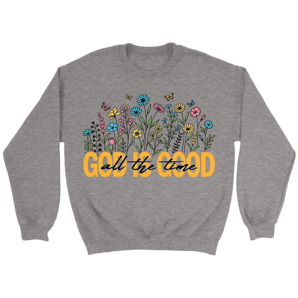 God is Good All the Time, Wildflowers Butterflies, Sweatshirt
