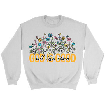 God is Good All the Time, Wildflowers Butterflies, Sweatshirt